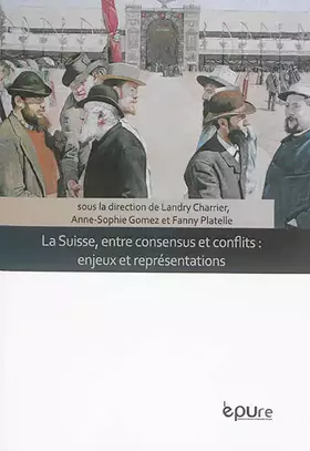Couverture du produit · La Suisse, entre consensus et conflits : Enjeux et représentations
