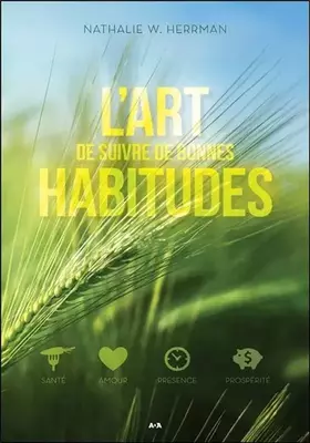 Couverture du produit · L'art de suivre de bonnes habitudes - Santé - Amour - Présence - Prospérité