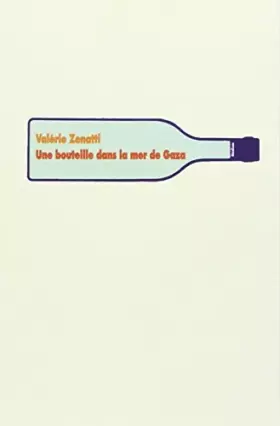 Couverture du produit · Une bouteille dans la mer de Gaza by Val�rie Zenatti(1905-06-27)