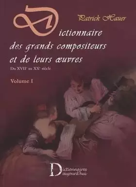 Couverture du produit · Dictionnaire des grands compositeurs et de leurs oeuvres: Tome 1, 80 Compositeurs