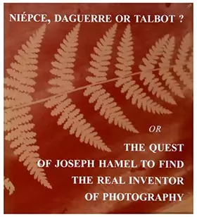 Couverture du produit · L'espion et la fougere ou la mission de Joseph Hamel chez Talbot, Niepce et Daguerre.
