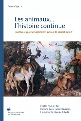 Couverture du produit · Les animaux... l'histoire continue: Rencontres pluridisciplinaires autour de Robert Delort