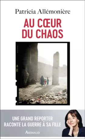 Couverture du produit · Au coeur du chaos: Une grand reporter raconte la guerre à sa fille