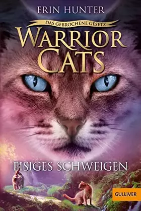 Couverture du produit · Warrior Cats - Das gebrochene Gesetz. Eisiges Schweigen: Staffel VII, Band 2 (Warrior Cats, Staffel 7: Das gebrochene Gesetz, 2