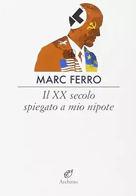 Couverture du produit · Il XX secolo spiegato a mio nipote