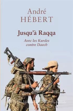 Couverture du produit · Jusqu'à Raqqa: Avec les Kurdes contre Daech