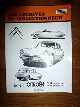 Couverture du produit · Les Archives du Colletionneur N° 30 - Citroën, tome 1 : DS 19 de 1956 à 1965, ID 19 de 1957 à 1967