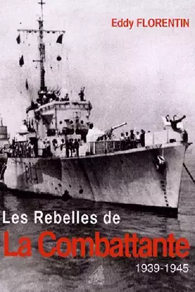 Couverture du produit · Les Rebelles de La Combattante : 1939-1945
