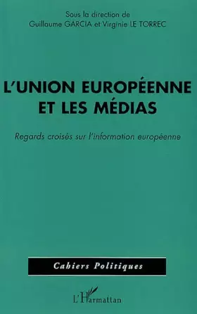 Couverture du produit · L'Union européenne et les médias : Regards croisés sur l'information européenne