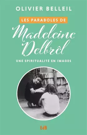 Couverture du produit · Les paraboles de Madeleine Delbrêl: Une spiritualité en images