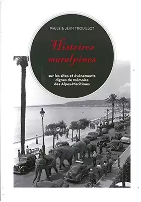 Couverture du produit · Histoires maralpines: sur les sites etévénementsdignes de mémoire des Alpes-Maritimes