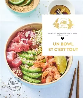 Couverture du produit · Un Bowl et c'est tout: 30 recettes du petit déjeuner au dîner élaborées avec amour