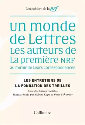 Couverture du produit · Un monde de lettres: oeuNRF au miroir de leurs correspondances Les auteurs de la première
