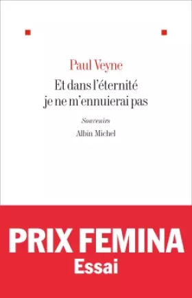 Couverture du produit · Et dans l'éternité je ne m'ennuierai pas - Prix Femina Essai 2014