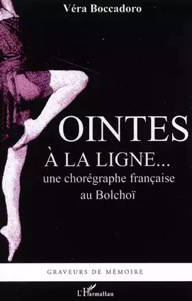 Couverture du produit · Pointes à la ligne...: Une chorégraphe française au Bolchoï