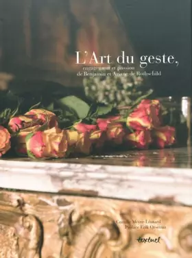 Couverture du produit · L'art du geste, engagement et passion de Benjamin et Ariane Rothschild