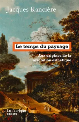 Couverture du produit · Le temps du paysage: Aux origines de la révolution esthétique