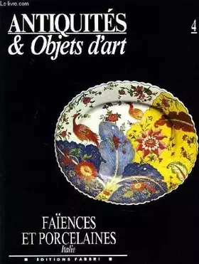 Couverture du produit · ANTIQUITES & OBJETS D'ART n°4 : Faïences et porcelaines italie
