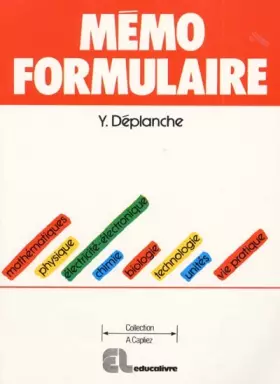 Couverture du produit · Mémo formulaire: [mathématiques, physique, électricité-électronique, chimie, biologie, technologie, unités, vie pratique]