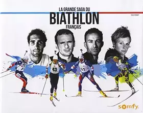 Couverture du produit · La grande saga du biathlon français