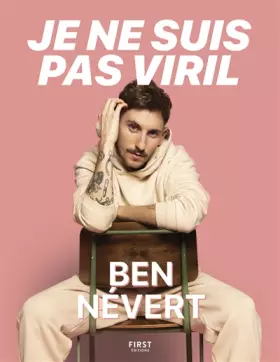 Couverture du produit · Je ne suis pas viril – l'histoire (pas si) banale d'un mec d'aujourd'hui : le récit de Ben Névert sur son hypersensibilité, sa 