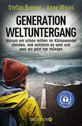 Couverture du produit · Generation Weltuntergang: Warum wir schon mitten im Klimawandel stecken, wie schlimm es wird und was wir jetzt tun müssen