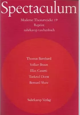 Couverture du produit · Spectaculum 19. Fünf moderne Theaterstücke. Reprint. [THOMAS BERNHARD, Der Ignorant und der Wahnsinnige. VOLKER BRAUN, Hinze un