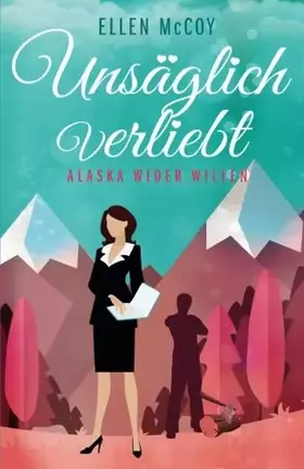 Couverture du produit · Unsäglich verliebt: Alaska wider Willen (German Edition)