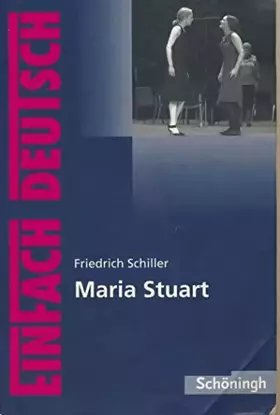 Couverture du produit · EinFach Deutsch Textausgaben: Friedrich Schiller: Maria Stuart: Ein Trauerspiel. Gymnasiale Oberstufe