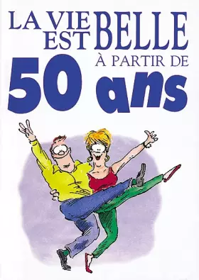 Couverture du produit · LA VIE EST BELLE A 50 ANS !