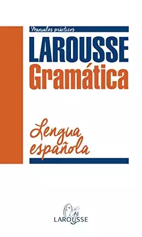 Couverture du produit · Gramática de la Lengua Española (LAROUSSE - Lengua Española - Manuales prácticos)