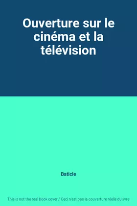 Couverture du produit · Ouverture sur le cinéma et la télévision