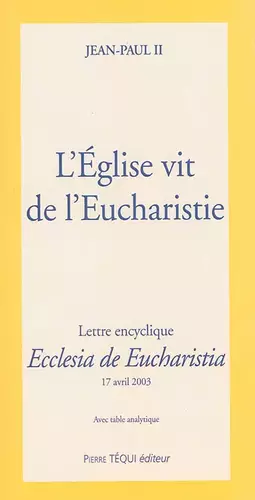 Couverture du produit · L'Eglise vit de l'Eucharistie. Lettre encyclique Ecclesia de Eucharistia, avec table analytique