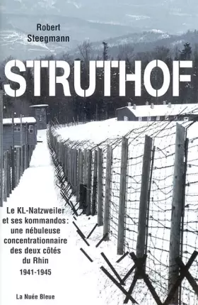 Couverture du produit · Struthof : Le KL-Natzweiler et ses kommandos : une nébuleuse concentrationnaire des deux côtés du Rhin 1941-1945