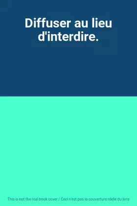 Couverture du produit · Diffuser au lieu d'interdire.