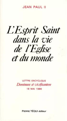Couverture du produit · L'Esprit Saint dans la vie de l'Eglise et du monde. Lettre encyclique Dominum et Vivificantem, 18 mai 1896