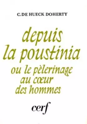 Couverture du produit · Depuis la poustinia, ou, Le pèlerinage au coeur des hommes