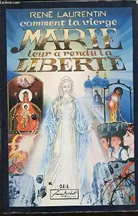 Couverture du produit · Comment la Vierge Marie leur a rendu la liberté