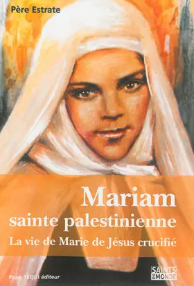 Couverture du produit · Mariam sainte palestinienne ou la vie de marie de jesus crucifie
