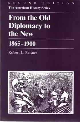 Couverture du produit · From the Old Diplomacy to the New: 1865 - 1900 (The American History Series)
