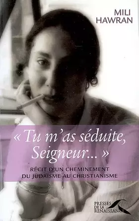 Couverture du produit · Tu m'as séduite, Seigneur... : Récit d'un cheminement du judaïsme au christianisme