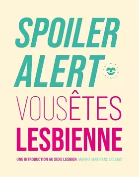 Couverture du produit · Spoiler alert : vous êtes lesbienne: Une introduction au sexe lesbien
