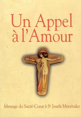 Couverture du produit · Un appel à l'amour : Le message du Coeur de Jésus au monde et sa messagère
