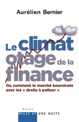 Couverture du produit · Le climat, otage de la finance : Ou comment le marché boursicote avec les