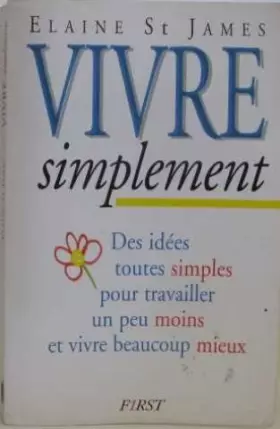 Couverture du produit · Vivre simplement : Des idées toutes simples pour travailler un peu moins et vivre beaucoup mieux