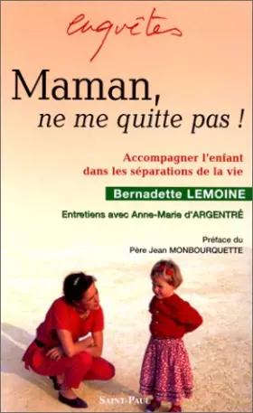 Couverture du produit · Maman, ne me quitte pas ! Accompagner l'enfant dans les séparations de la vie
