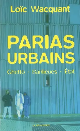 Couverture du produit · Parias urbains : Ghetto, banlieues, Etat