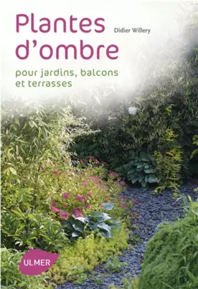 Couverture du produit · Que planter à l'ombre. Jardins, terrasses et balcons