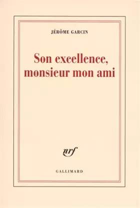 Couverture du produit · Son excellence, monsieur mon ami