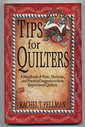 Couverture du produit · Tips for Quilters: A Handbook Of Hints, Shortcuts, And Practical Suggestions From Experienced Quilt